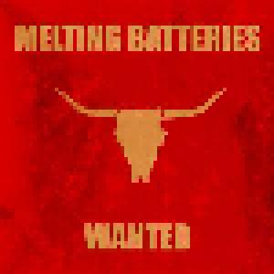 Melting Batteries: Wanted - Cover