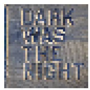 Dark Was The Night (2-CD) - Bild 1