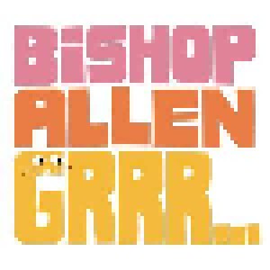 Bishop Allen: Grrr... (LP) - Bild 1