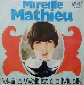 Mireille Mathieu: Meine Welt Ist Die Musik (7") - Bild 1