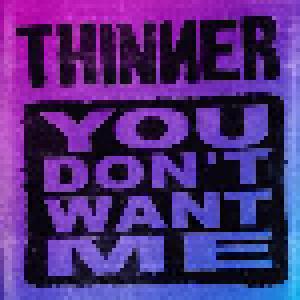 Thinner: You Don't Want Me - Cover