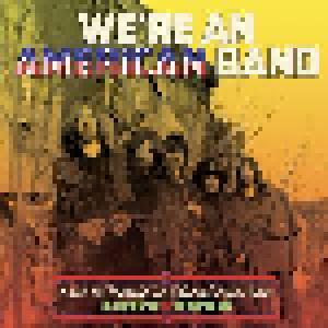 We're An American Band - A Journey Through The USA Hard Rock Scene 1967-1973 - Cover