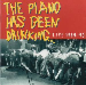 The Piano Has Been Drinking: Live 1989 - 93 (CD) - Bild 1