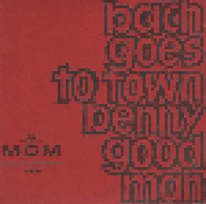 Benny Goodman, His Orchestra, Sextet, Quartet & Trio: Bach Goes To Town - Cover