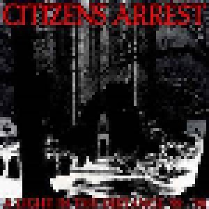 Cover - Citizens Arrest: Light In The Distance '88-'90, A