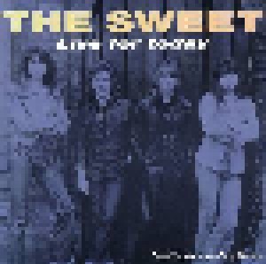 Cover - Sweet, The: Live For Today - Rare Versions And Early Demos