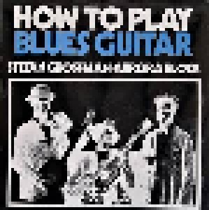 Rory Block + Stefan Grossman + Rory Block & Stefan Grossman: How To Play Blues Guitar (Split-LP) - Bild 1