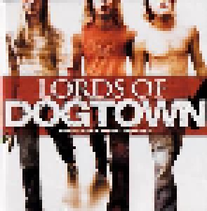Lords Of Dogtown - Music From The Motion Picture (CD) - Bild 1