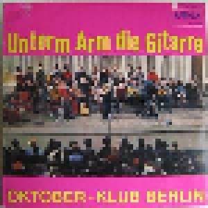Oktoberklub: Unterm Arm Die Gitarre (LP) - Bild 1