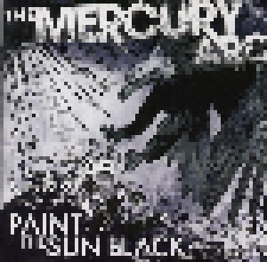 Cover - Mercury Arc, The: Paint The Sun Black