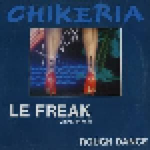 Chikeria: Le Freak / Rough Dance (12") - Bild 1