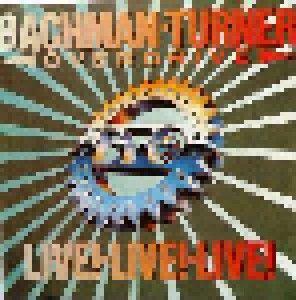 Bachman-Turner Overdrive: Live! - Live! - Live! (CD) - Bild 1