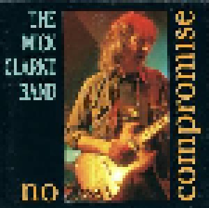 Cover - Mick Clarke Band, The: No Compromise