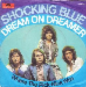 Shocking Blue: Dream On Dreamer (7") - Bild 1