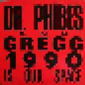 Cover - Dr. Phibes & Gregg: 1990 Is Our Space