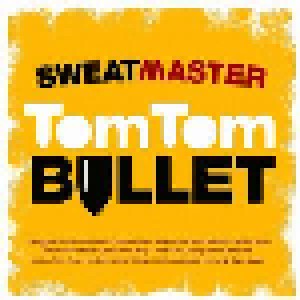 Sweatmaster: Tom Tom Bullet (CD) - Bild 1