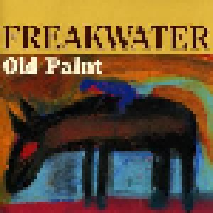 Freakwater: Old Paint (CD) - Bild 1