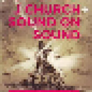 J Church + Sound On Sound: J Church / Sound On Sound (Split-7") - Bild 1