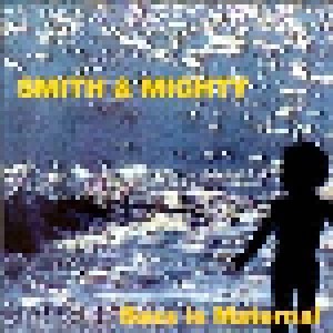 Smith & Mighty: Bass Is Maternal (CD) - Bild 1
