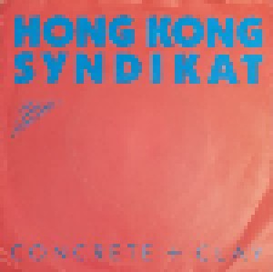 Hong Kong Syndikat: Concrete + Clay (7") - Bild 1