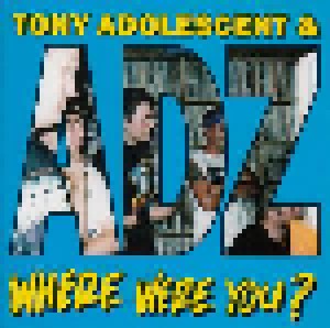 Cover - Tony Adolescent & ADZ: Where Were You?