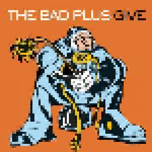Cover - Bad Plus, The: Give