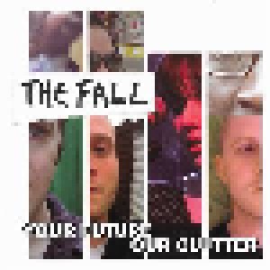 The Fall: Your Future Our Clutter (CD) - Bild 1