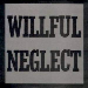 Cover - Willful Neglect: Willful Neglect
