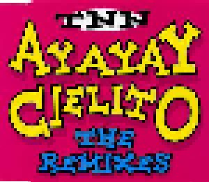 TNN: Ayayay Cielito (The Remixes) (Single-CD) - Bild 1