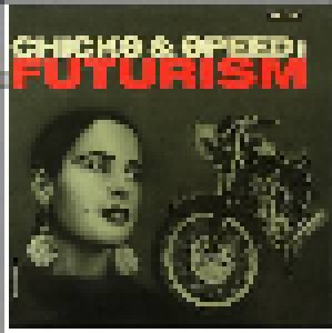 Lead Into Gold: Chicks & Speed : Futurism (LP) - Bild 1