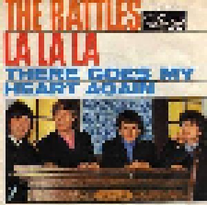 The Rattles: La La La / There Goes My Heart Again (7") - Bild 1