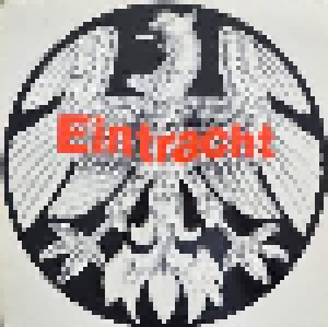 Cover - Polizeichor Frankfurt: Eintracht Frankfurt - Eintracht, Eintracht über alles