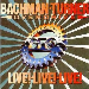 Bachman-Turner Overdrive: Live! - Live! - Live! (LP) - Bild 1