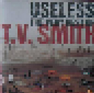 T.V. Smith: Useless - The Very Best Of T.V. Smith (LP) - Bild 1