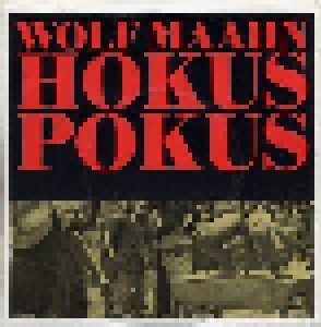 Wolf Maahn & Die Deserteure: Hokus Pokus (7") - Bild 1
