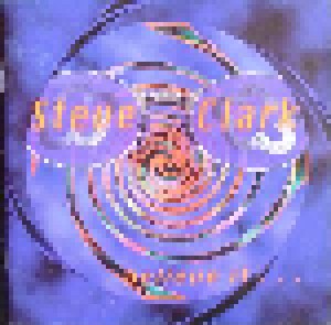 Cover - Steve Clark: Believe It ... Or Not!
