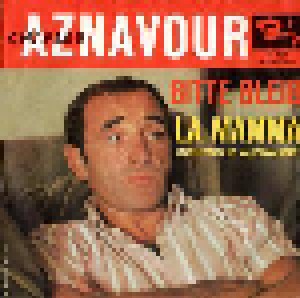 Charles Aznavour: Bitte Bleib (7") - Bild 1