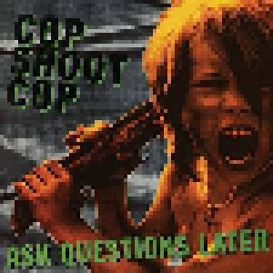 Cover - Cop Shoot Cop: Ask Questions Later