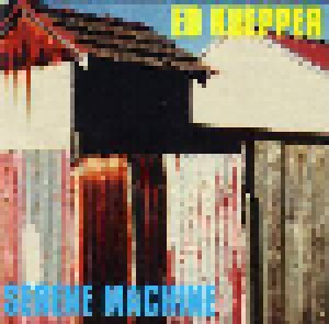 Ed Kuepper: Serene Machine (CD) - Bild 1