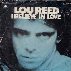 Lou Reed: I Believe In Love (7") - Bild 1