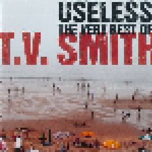 T.V. Smith: Useless - The Very Best Of T.V. Smith (CD) - Bild 1