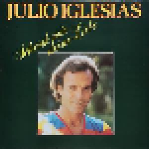 Julio Iglesias: Schenk Mir Deine Liebe (LP) - Bild 1