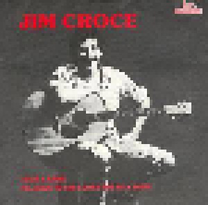 Cover - Jim Croce: I Got A Name / I'll Have To Say I Love You In A Song