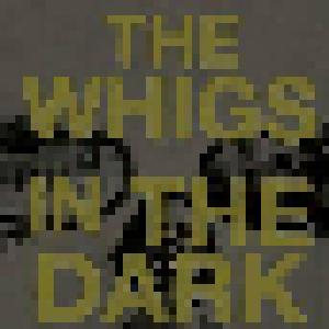 The Whigs: In The Dark - Cover