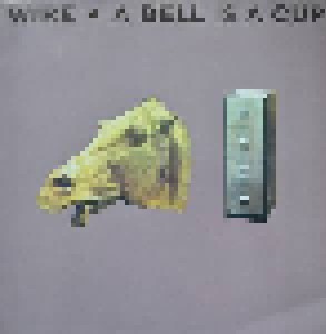 Wire: A Bell Is A Cup ... Until It Is Struck (LP) - Bild 1