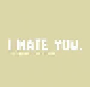 I Hate You: Discography - Cover