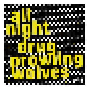Cover - All Night Drug Prowling Wolves: All Night Drug Prowling Wolves