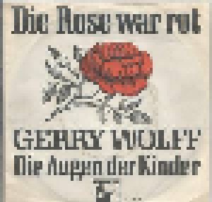 Gerry Wolff: Die Rose War Rot (7") - Bild 1