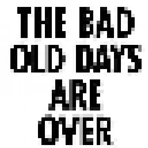 Cover - My Name Is George: Bad Old Days Are Over, The