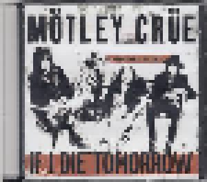 Mötley Crüe: If I Die Tomorrow (Promo-Single-CD) - Bild 1